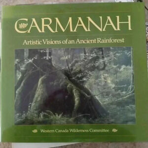 Carmanah: Artistic Visions of an Ancient  Rainforest